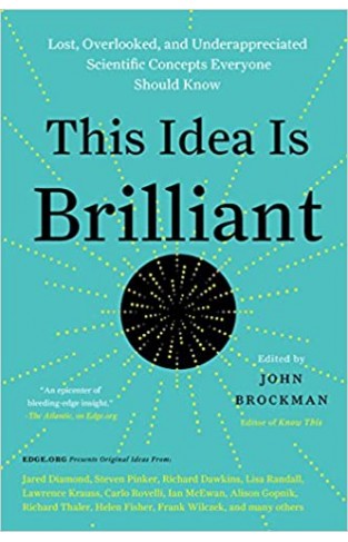 This Idea Is Brilliant: Lost, Overlooked, and Underappreciated Scientific Concepts Everyone Should Know - Paperback
